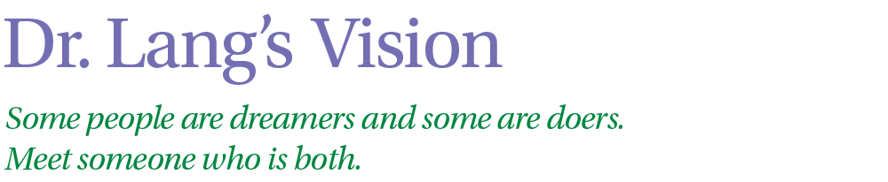 Dr. Lang's Vision