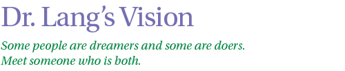 Dr. Lang's Vision